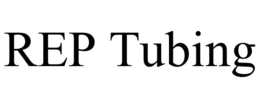 REP TUBING