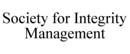 SOCIETY FOR INTEGRITY MANAGEMENT
