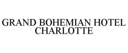 GRAND BOHEMIAN HOTEL CHARLOTTE