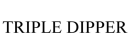 TRIPLE DIPPER