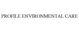 PROFILE ENVIRONMENTAL CARE