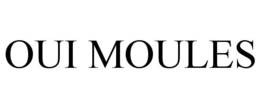 OUI MOULES