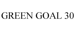 GREEN GOAL 30