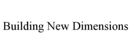 BUILDING NEW DIMENSIONS