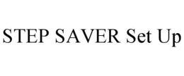 STEP SAVER SET UP