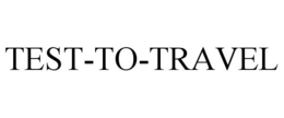 TEST-TO-TRAVEL