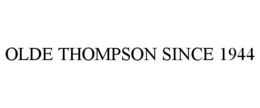 OLDE THOMPSON SINCE 1944