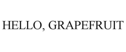 HELLO, GRAPEFRUIT