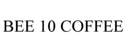 BEE 10 COFFEE