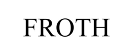 FROTH