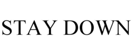 STAY DOWN