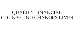 QUALITY FINANCIAL COUNSELING CHANGES LIVES