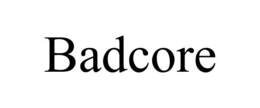BADCORE