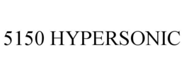 5150 HYPERSONIC