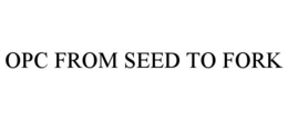 OPC FROM SEED TO FORK