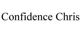 CONFIDENCE CHRIS