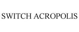 SWITCH ACROPOLIS