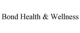 BOND HEALTH &amp; WELLNESS