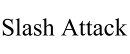 SLASH ATTACK