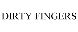DIRTY FINGERS
