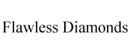 FLAWLESS DIAMONDS