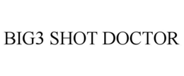 BIG3 SHOT DOCTOR