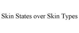 SKIN STATES OVER SKIN TYPES