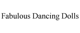 FABULOUS DANCING DOLLS