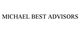 MICHAEL BEST ADVISORS