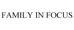 FAMILY IN FOCUS