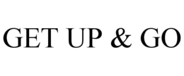 GET UP & GO