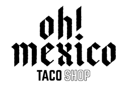 OH! MEXICO TACO SHOP
