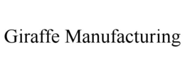 GIRAFFE MANUFACTURING