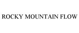 ROCKY MOUNTAIN FLOW