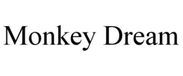MONKEY DREAM