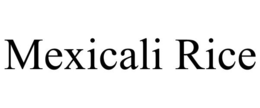 MEXICALI RICE