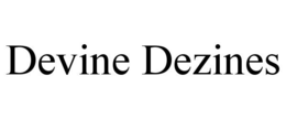 DEVINE DEZINES