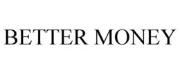 BETTER MONEY