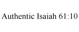 AUTHENTIC ISAIAH 61:10