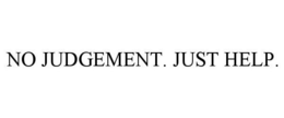NO JUDGEMENT. JUST HELP.