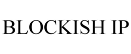 BLOCKISH IP