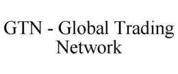 GTN - GLOBAL TRADING NETWORK