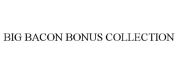 BIG BACON BONUS COLLECTION