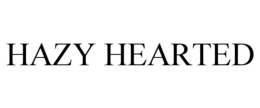HAZY HEARTED