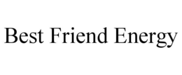 BEST FRIEND ENERGY