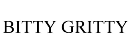 BITTY GRITTY