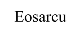 EOSARCU