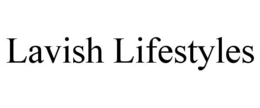 LAVISH LIFESTYLES