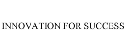INNOVATION FOR SUCCESS