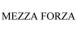 MEZZA FORZA